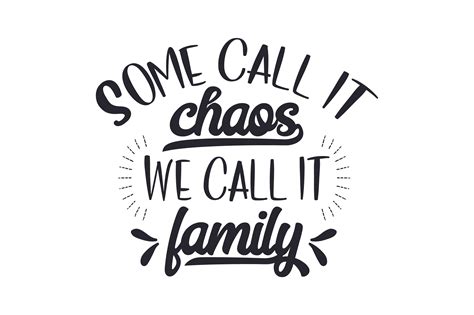 Download Some Call It Chaos,We Call It Family Creativefabrica